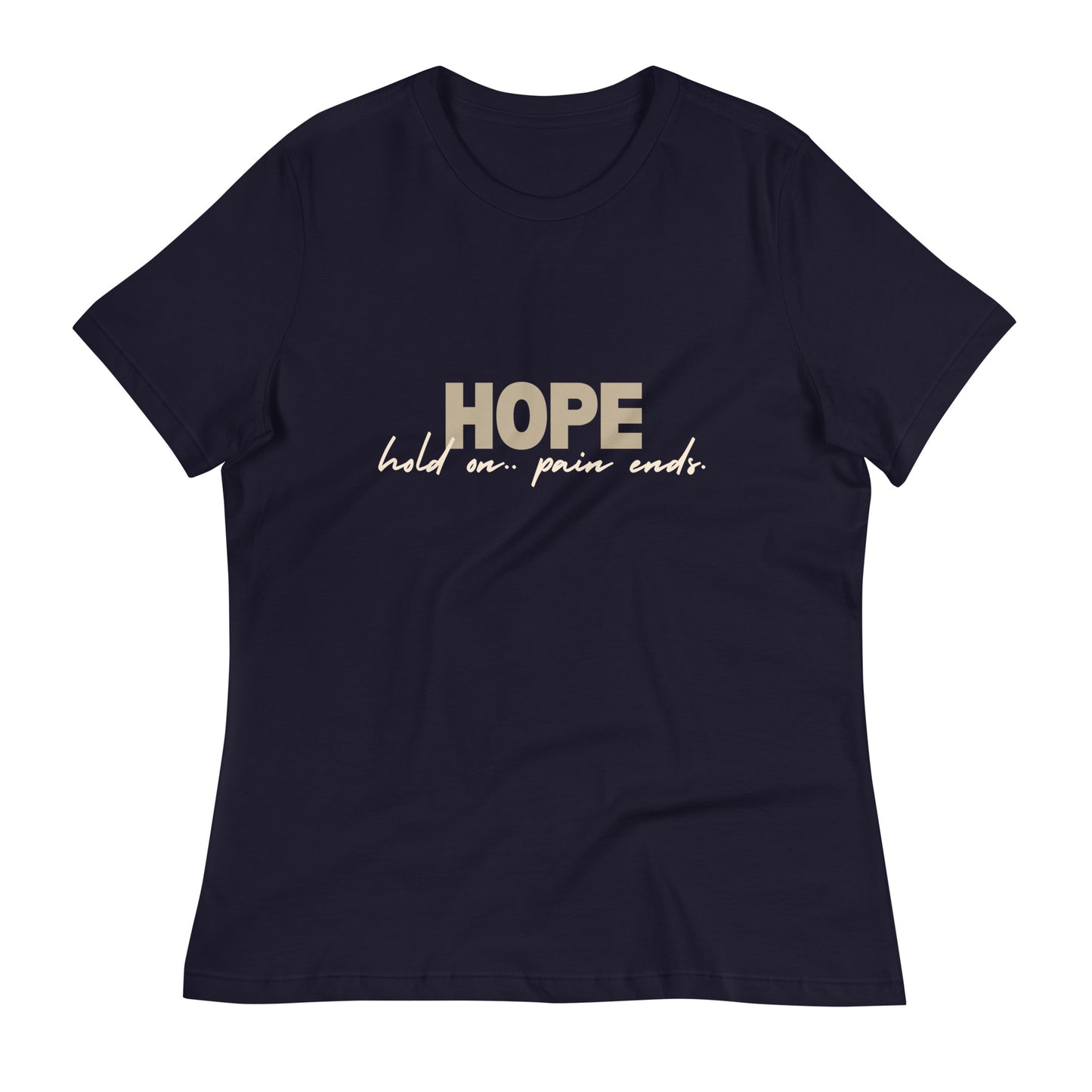 Hold On, Pain Ends – H.O.P.E. Women's T-Shirt