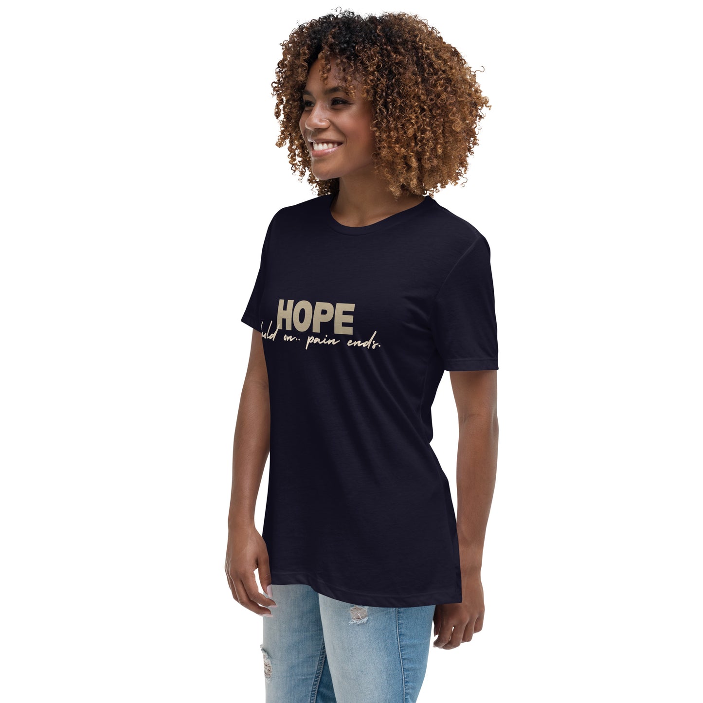 Hold On, Pain Ends – H.O.P.E. Women's T-Shirt
